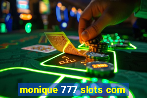 monique 777 slots com